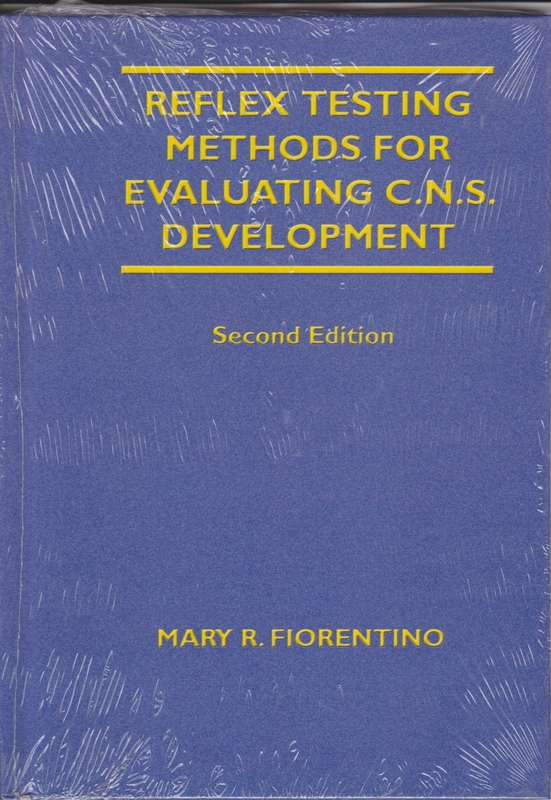 Reflex Testing Methods for Evaluating C.N.S. Development - Mary R Fiorentino