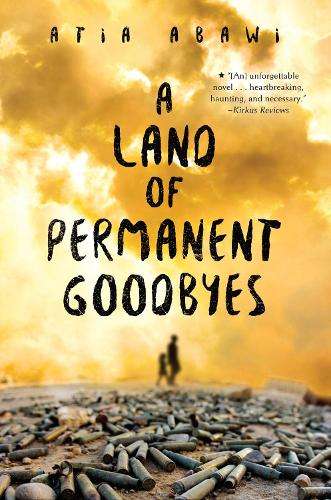 A Land Of Permanent Goodbyes - Atia Abawi