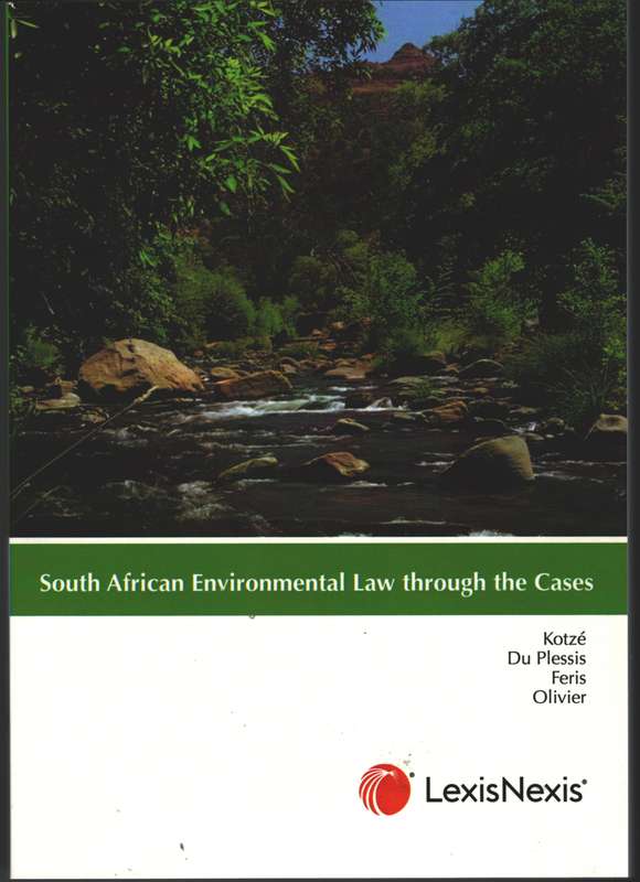 South African environmental law through the cases - KOTZE,L