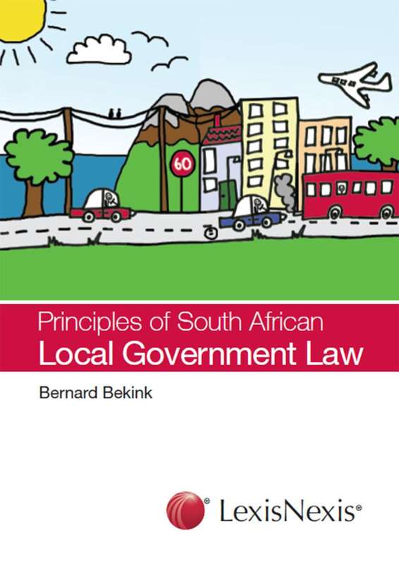 Principles of South African Local Government Law - BEKINK,B