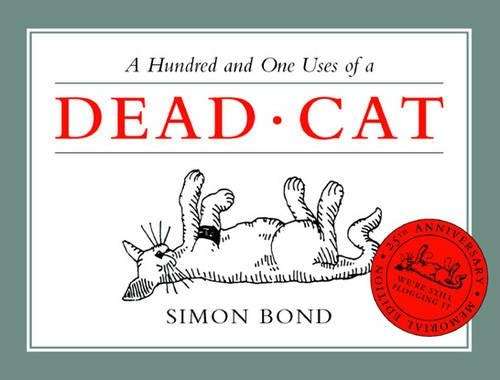 A Hundred and One Uses of a Dead Cat - Simon Bond
