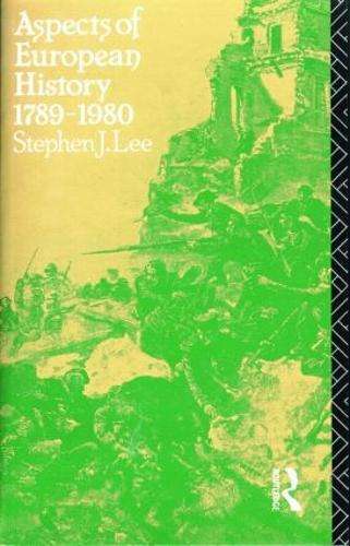 Aspects of European History 1789-1980 - Stephen J. Lee