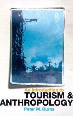 An Introduction to Tourism and Anthropology - Peter Burns