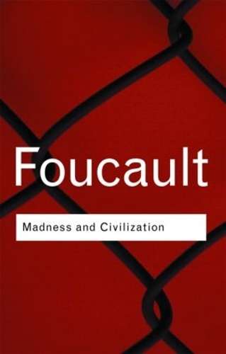 Madness and Civilization - Michel Foucault