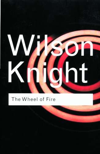 The Wheel of Fire - G. Wilson Knight