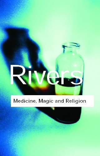 Medicine Magic and Religion - W. H. R. Rivers