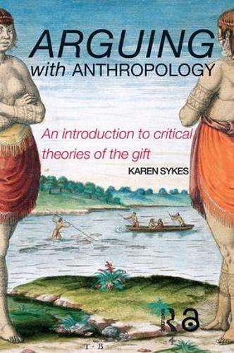 Arguing With Anthropology - Karen Sykes