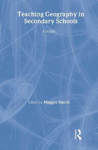 Teaching Geography in Secondary Schools - SMITH,M