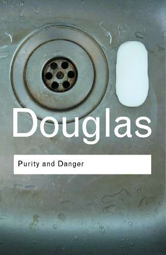 Purity and Danger - Professor Mary Douglas