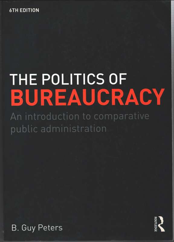 The Politics of Bureaucracy - B. Guy Peters