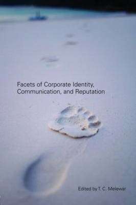 Facets of Corporate Identity Communication and Reputation - MELEWAR,T