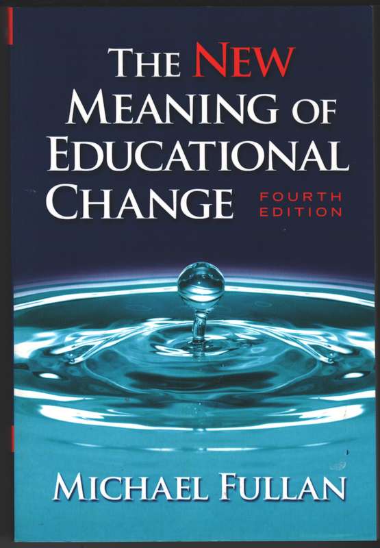 The New Meaning of Educational Change - Michael G. Fullan