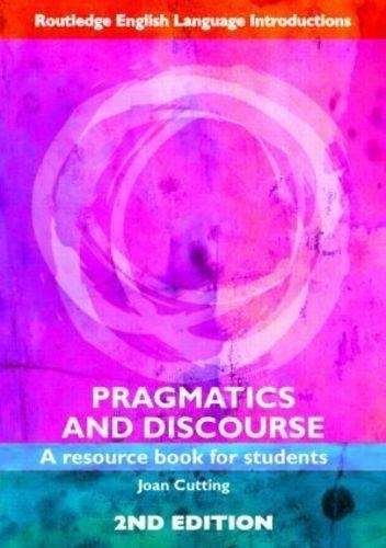 Pragmatics and Discourse - Joan Cutting