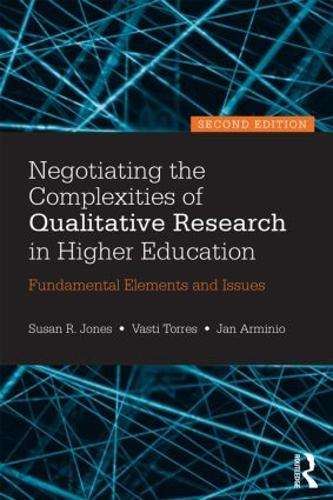 Negotiating the Complexities of Qualitative Research in Higher Educa - Susan R. Jones