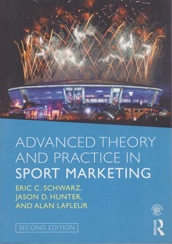 Advanced Theory and Practice in Sport Marketing - Eric C. Schwarz