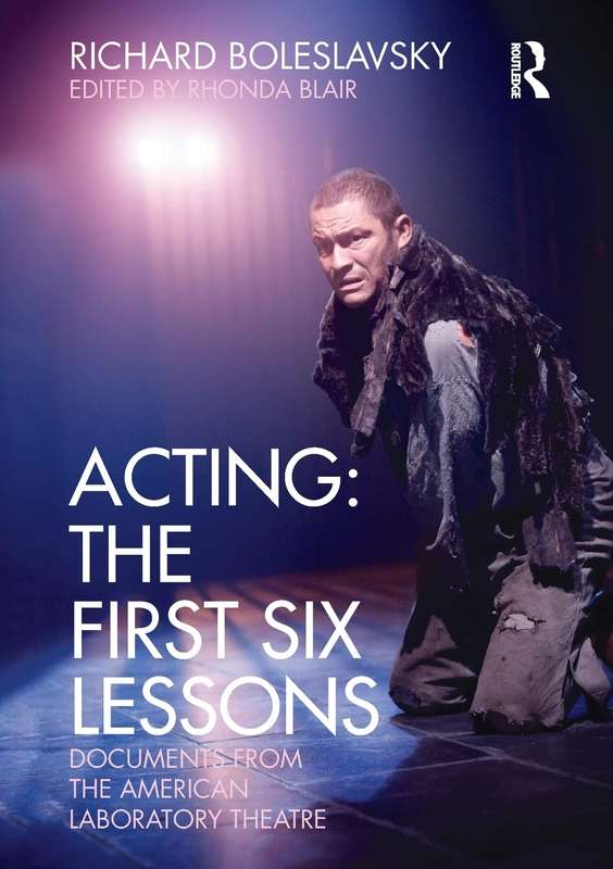 Acting: The First Six Lessons - Richard Boleslavsky