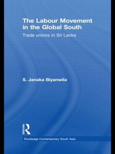 The Labour Movement in the Global South - S. Janaka Biyanwila