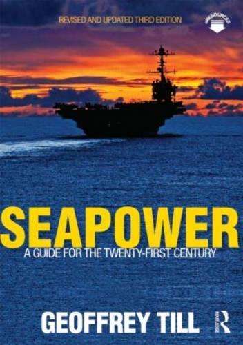 SEAPOWER A GUIDE FOR THE 21ST CENTURY 3E SECONDHAND - TILL,G