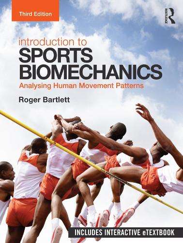 Introduction to Sports Biomechanics: Analysing Human Movement Patter - Roger Bartlett