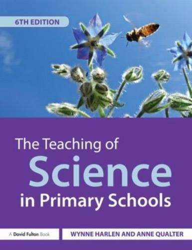 The Teaching of Science in Primary Schools - Wynne Harlen