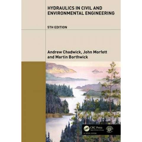 Hydraulics in Civil and Environmental Engineering - Andrew Chadwick