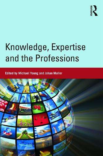 Knowledge Expertise and the Professions - YOUNG,MULLER