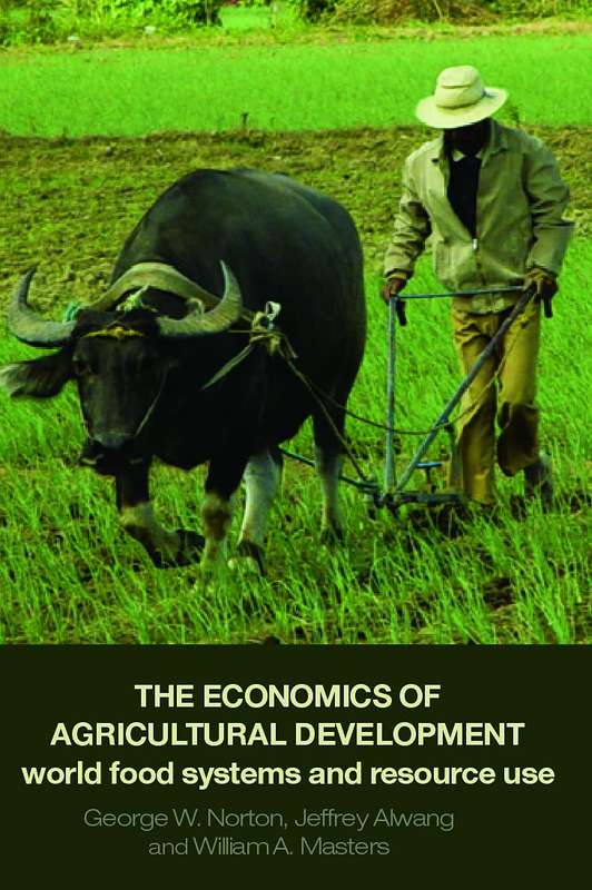 The Economics of Agricultural Development - George W. Norton