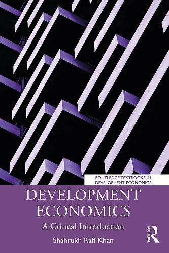 Development Economics: A Critical Introduction - Shahrukh Rafi Khan