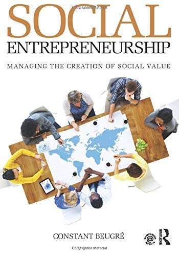 Social Entrepreneurship: Managing the Creation of Social Value - Constant BeugrÃ©