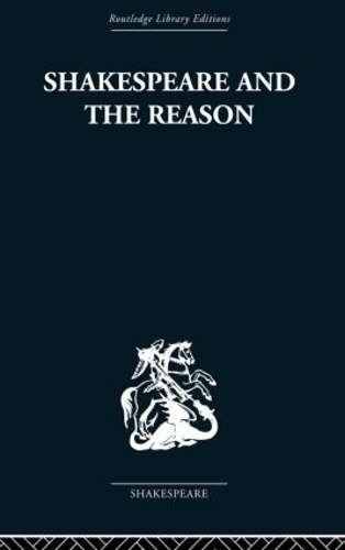 Shakespeare and the Reason - Terence Hawkes