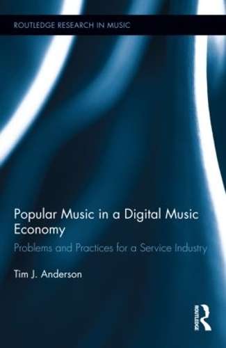 Popular Music in a Digital Music Economy - Tim J. Anderson