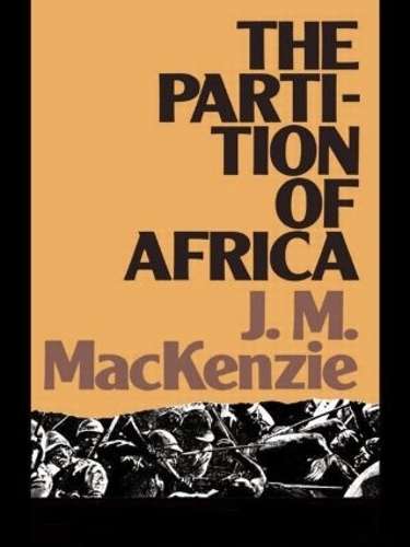 The Partition of Africa - John M. MacKenzie