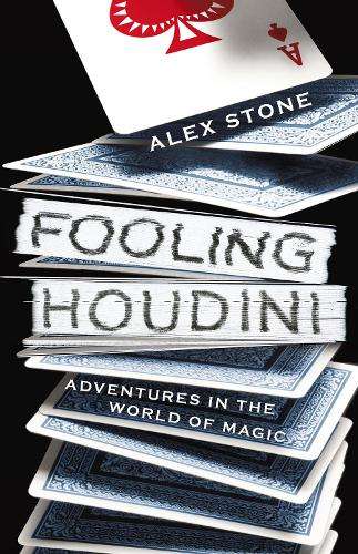 Fooling Houdini - Alex Stone