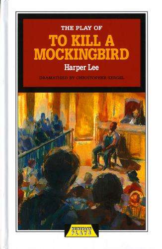 The Play of To Kill a Mockingbird - Christopher Sergel