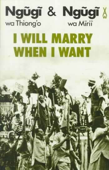 I Will Marry When I Want - Ngugi wa Thiong'o
