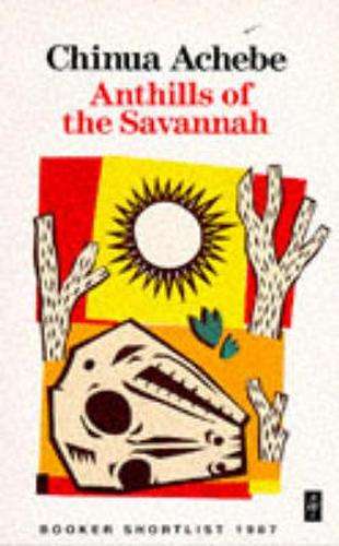 Anthills of the Savannah : Grade 10 Grade 11 Grade 12 - ACHEBE,C
