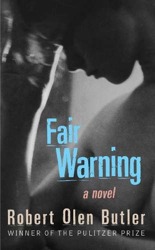 Fair Warning - Robert Olen Butler