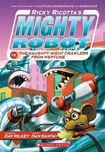 Ricky Ricotta's Mighty Robot vs the Naughty Night Crawlers from Nept - Dav Pilkey