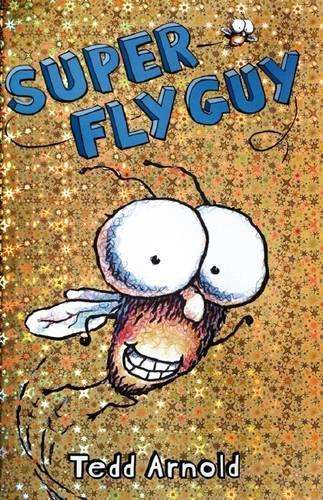 Super Fly Guy! - Tedd Arnold