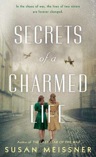Secrets Of A Charmed Life - Susan Meissner