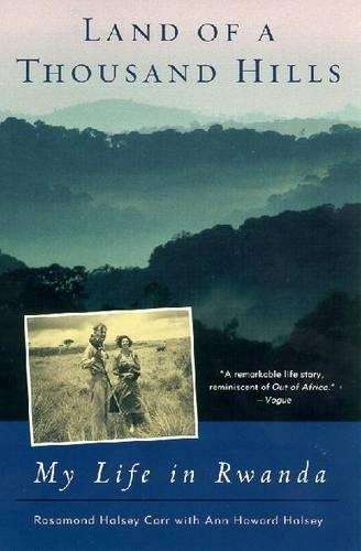 Land of a Thousand Hills: My Life in Rwanda - Rosamond Halsey Carr