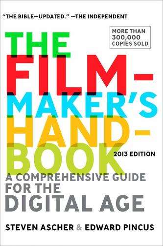 The Filmmaker's Handbook 2013 Edition - Steven Ascher