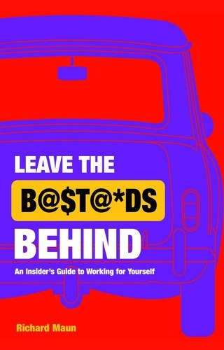 Leave the Bastards Behind - Richard Maun
