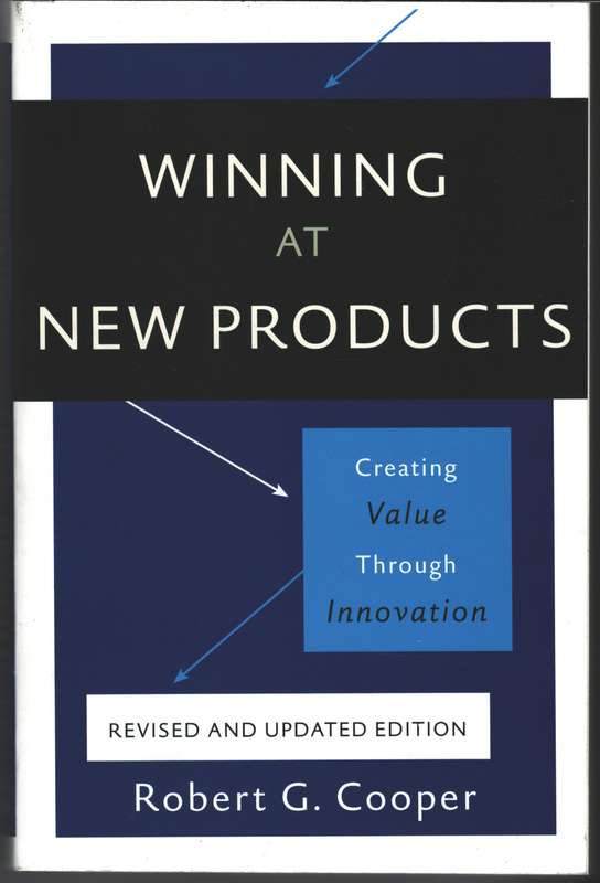 Winning at New Products, 5th Edition : Creating Value Through Innova - Robert Cooper
