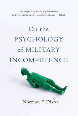 ON THE PSYCHOLOGY OF MILITARY INCOMPETEN - DIXON,F