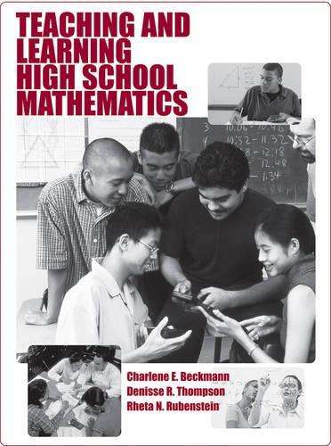 Teaching and Learning High School Mathematics - Charlene E. Beckmann