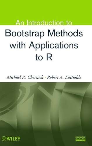 An Introduction to Bootstrap Methods with Applications to R - Michael R. Chernick