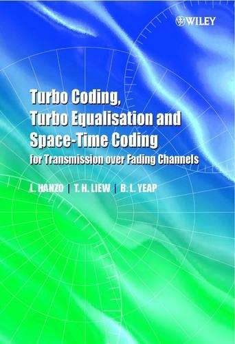 Turbo Coding Turbo Equalisation and Space-time Coding for Transmissi - Lajos L. Hanzo