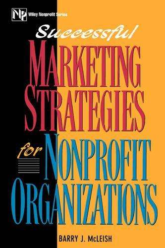 Successful Marketing Strategies for Nonprofit Organizations - Barry J. McLeish