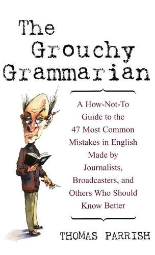 The Grouchy Grammarian - Thomas Parrish